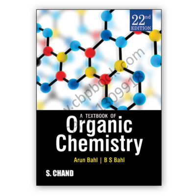 A Textbook Of Organic Chemistry Arun Bahl & B S Bahl 22nd Edition - S Chand