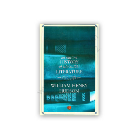 an outline History of ENGLISH LITERATURE William Henry Hudson