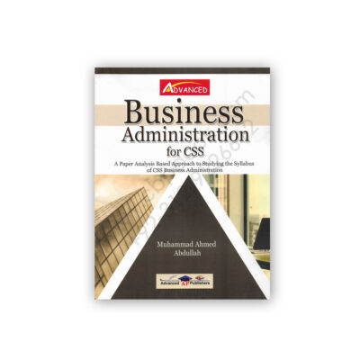 Business Administration For CSS By M Ahmed Abdullah - Advanced