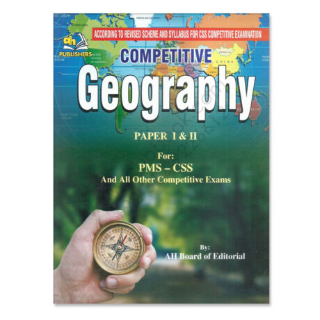 Competitive GEOGRAPHY Paper 1 and 2 For CSS PMS By AH Publishers