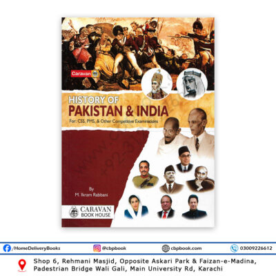 HISTORY OF PAKISTAN AND INDIA For CSS/PMS By M Ikram Rabbani - Caravan Book