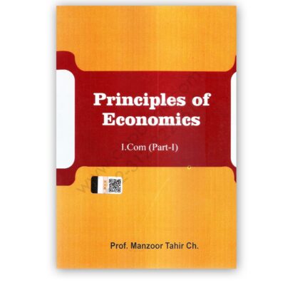 Principles of Economics For I Com Part 1 By Prof Manzoor Tahir Ch - Azeem