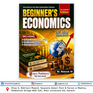 Beginner’s Economics 1st Year Commerce by Sh. Mubarak Ali – Iqra Publishers