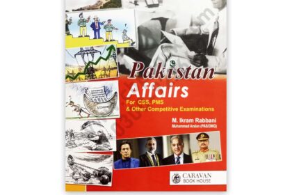 PAKISTAN AFFAIRS 2024 For CSS PMS By M Ikram Rabbani - CARAVAN BOOK