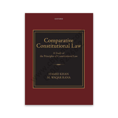 Comparative Constitutional Law By Hamid Khan & M Waqar Rana – OXFORD