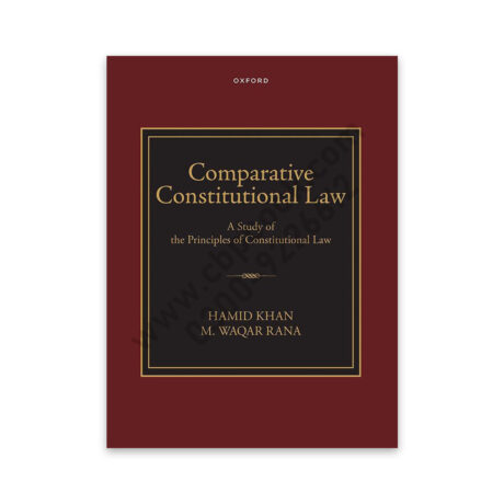 Comparative Constitutional Law By Hamid Khan & M Waqar Rana – OXFORD 