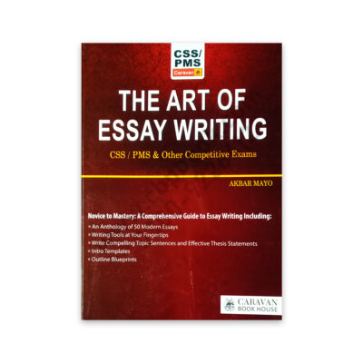 The Art of Essay Writing For CSS PMS By Akbar Mayo - CARAVAN