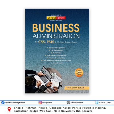 Business Administration book for CSS PMS and competitive exams by Syed Ahsan Zohaib – Jahangir’s WorldTimes Publications