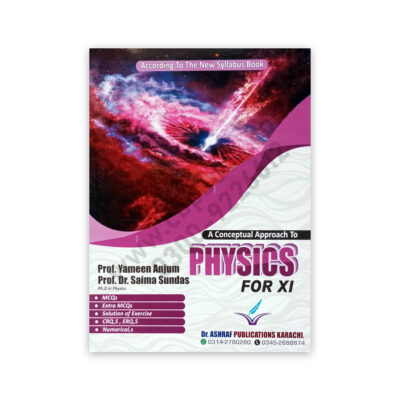Physics For Class XI - 11 By Prof Yameen Anjum - Dr Ashraf Publications