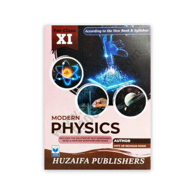 Modern Physics For Class 11 - XI By Hafiz ur Rehman Khan – Huzaifa Publishers