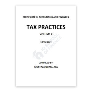 CA CAF 2 TAX Practices Volume 2 2024 By Murtaza Quaid - IQ School of Finance