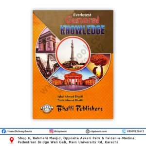 Everlatest General Knowledge 2025 By Iqbal Ahmad Bhatti & Tahir Ahmad Bhatti
