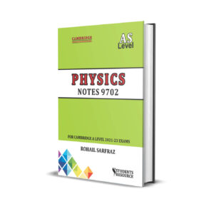 AL 9702 Physics (AS) Notes Edition By Rohail Sarfraz - Students Resource