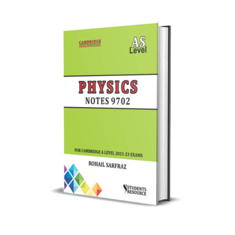 AL 9702 Physics (AS) Notes Edition By Rohail Sarfraz - Students Resource