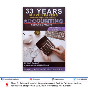 33 Years Solved Papers Accounting ADC / BCom Part 1 2024 Edition – FEROZ NASIR