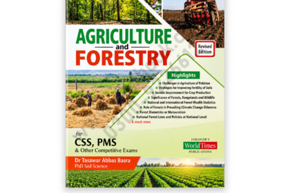 Agriculture and Forestry Revised Edition by Dr. Tasawar Abbas Basra for CSS PMS and competitive exams