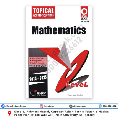 O Level Mathematics Topical Worked Solutions 2026 Edition by REDSPOT Publishing featuring Cambridge O Level Mathematics 4024 past year exam papers from 2014 to 2025 with full worked solutions.