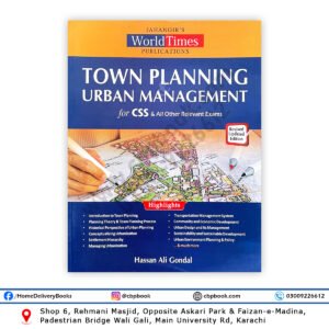 Town Planning and Urban Management Book for CSS by Hassan Ali Gondal, published by Jahangir’s World Times Publications – available at CBPBOOK.com