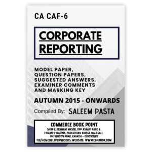 CA CAF 6 Corporate Reporting CR ICAP Attempt Wise Past Papers Spring 2026 Edition with suggested answers and examiners comments