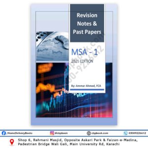 CA MSA 1 Revision Notes & Past Papers 2025 By Ammar Ahmed