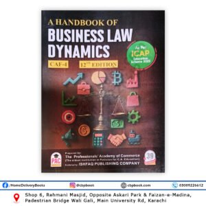 CA CAF 4 Business Law Dynamics 12th Edition by Asad Ullah Javied PAC Ishfaq Publishing Company As per ICAP Education Scheme 2025