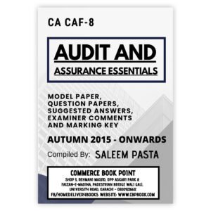 CA CAF 8 Audit & Assurance Essentials ICAP Attempt Wise Past Papers Spring 2026 Edition with Model Paper, Suggested Answers, Examiner Comments and Marking Scheme
