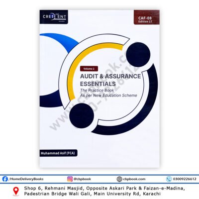 CA CAF 8 Audit & Assurance Essentials Volume 2 by Muhammad Asif Crescent College of Accountancy – 17th Edition Spring 2026 Practice Book