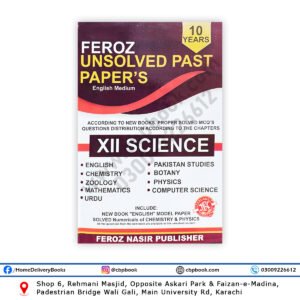10 Years Unsolved Past Papers 2025 for Class 12 Science English Medium by Feroz Nasir Publisher with latest solved numericals and English model paper