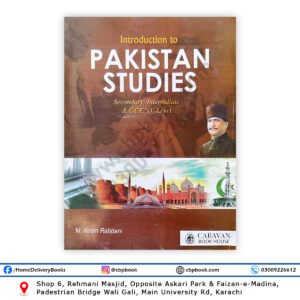 Introduction to Pakistan Studies (Compulsory) by Muhammad Ikram Rabbani – New Millennium Edition for Matric, Intermediate, O Level and A Level Students