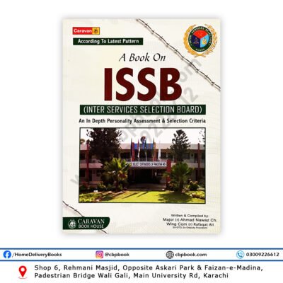 A Book on ISSB According to Latest Pattern by Major (R) Ahmad Nawaz Ch. and Wing Com (R) Rafaqat Ali – Complete ISSB Preparation Guide for Army, Navy, and PAF Candidates – CARAVAN Book House