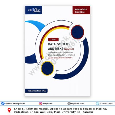 CA CAF-03 Data Systems and Risks Volume 1 Autumn 2026 2nd Edition by Muhammad Asif FCA Crescent College of Accountancy ICAP study notes practice questions model paper
