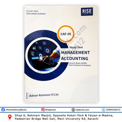 CA CAF-05 Management Accounting Book by Adnan Rasheed FCA – RISE Premier 2026 Study Text with Lecture Notes and Past Papers