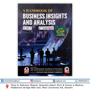 CA CAF 7 A Handbook of Business Insights and Analysis 6th Edition by Nasir Abbas & Mirza Ali Hassan – PAC Ishfaq Publishing Company (ICAP Scheme 2025)