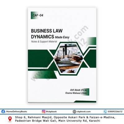 CAF 4 Business Law Dynamics Made Easy 2nd Edition by Atif Abidi and Osama Waheed ICAP CAF-04 notes book