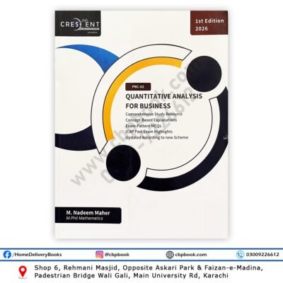 CA PRC 2 Quantitative Analysis For Business book by M. Nadeem Meher, Crescent College of Accountancy, 1st Edition 2026 – ICAP new scheme study guide