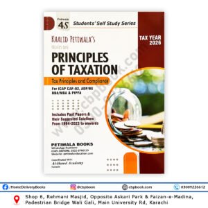Khalid Petiwala Notes on Principles of Taxation Tax Year 2026 for ICAP CAF-02 PIPFA BBA MBA with past papers and solutions