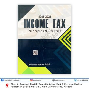 38th Edition Income Tax Principles & Practice 2025–2026 by Muhammad Muazzam Mughal updated up to August 2025