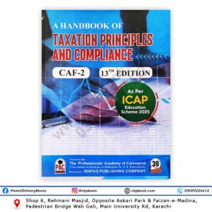 CA CAF 2 A Handbook of Taxation Principles and Compliance 13th Edition by Mohsin Nasrullah and Furqan Atique PAC Ishfaq Publishing Company updated as per ICAP Education Scheme 2025