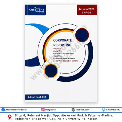 CA CAF 6 Corporate Reporting CR Volume 2 Autumn 2026 by Adnan Rauf Crescent College of Accountancy covering IFRS 15 IAS 1 IAS 33 ESG Sustainability Past Papers and Exam Questions
