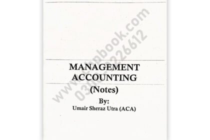 CA CAF 5 Management Accounting MA Notes by Umair Sheraz Utra ACA – Exam-focused ICAP preparation