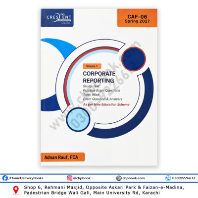 CAF-06 Corporate Reporting Volume 1 Spring 2027 by Adnan Rauf FCA Crescent College of Accountancy
