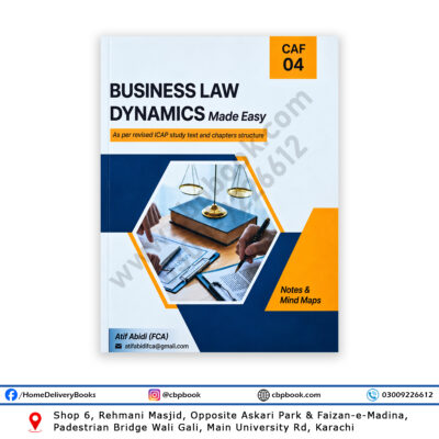 CA CAF-04 Business Law Dynamics Made Easy 3rd Edition by Atif Abidi FCA and Osama Waheed