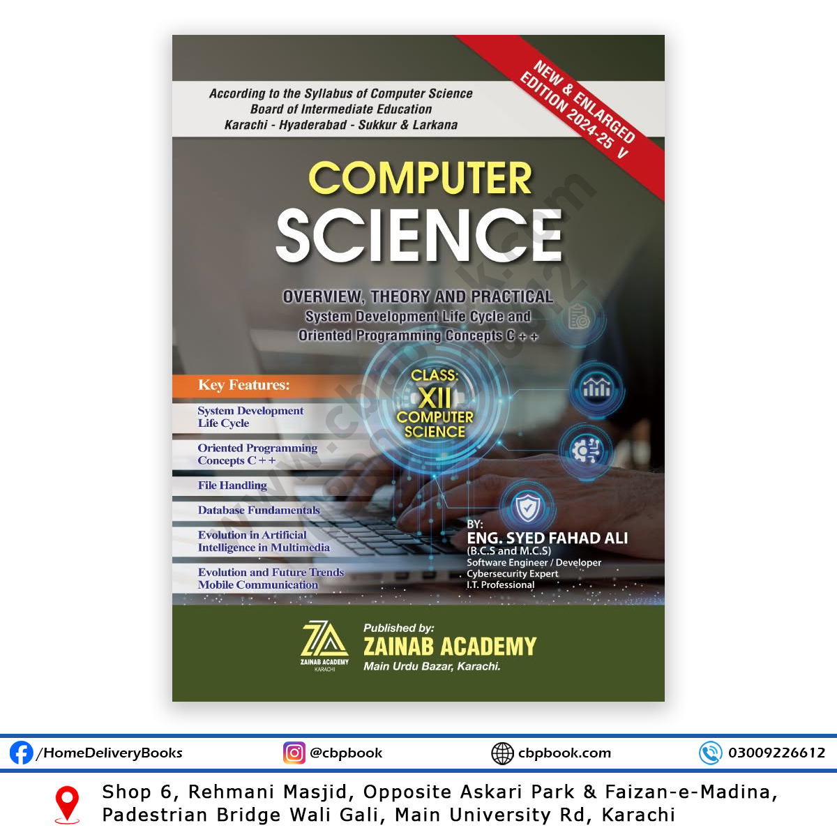 Computer Science Class XII (Intermediate Part-II) – Overview, Theory & Practical by Eng. Syed Fahad Ali. Covers C++, SDLC, Database Fundamentals, File Handling, Artificial Intelligence, Networking, and more according to the latest Karachi, Hyderabad, Sukkur & Larkana Board syllabus. Computer Science Class XII (Intermediate Part-II) – Overview, Theory & Practical by Eng. Syed Fahad Ali. Covers C++, SDLC, Database Fundamentals, File Handling, Artificial Intelligence, Networking, and more according to the latest Karachi, Hyderabad, Sukkur & Larkana Board syllabus.