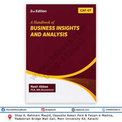 CA CAF-07 A Handbook of Business Insights and Analysis 2nd Edition by Nasir Abbas FCA
